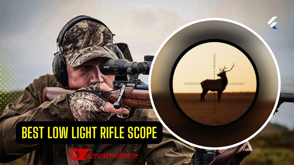 Best Low Light Rifle Scope Reviews 2023