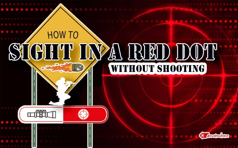 How to Sight in a Red Dot Scope Without Shooting