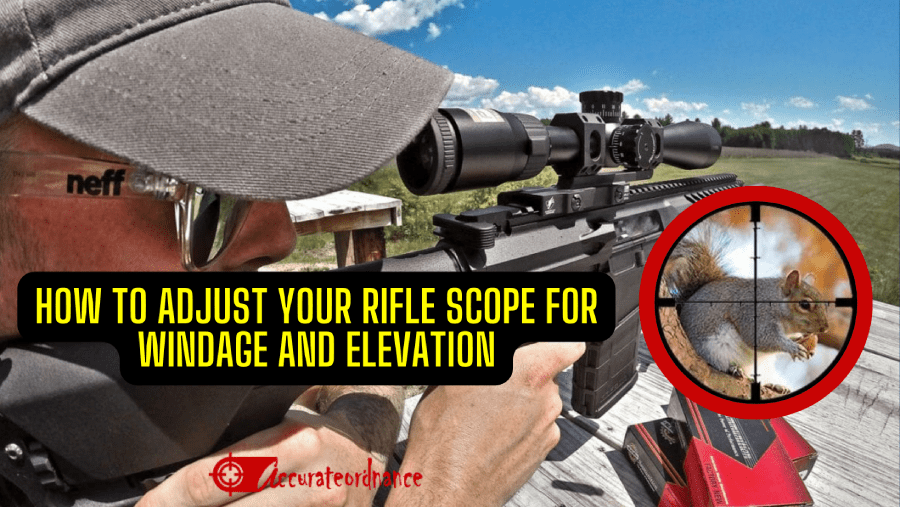 How to adjust your rifle scope for windage and elevation	