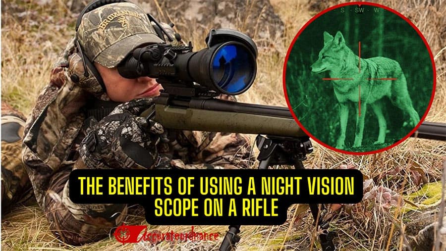 The Benefits Of Using a Night Vision Scope On a Rifle