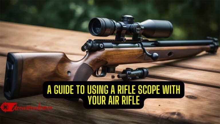 A Guide to Using a Rifle Scope with Your Air Rifle