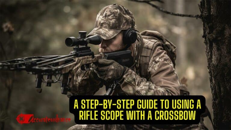 A Step-by-Step Guide to Using a Rifle Scope with a Crossbow