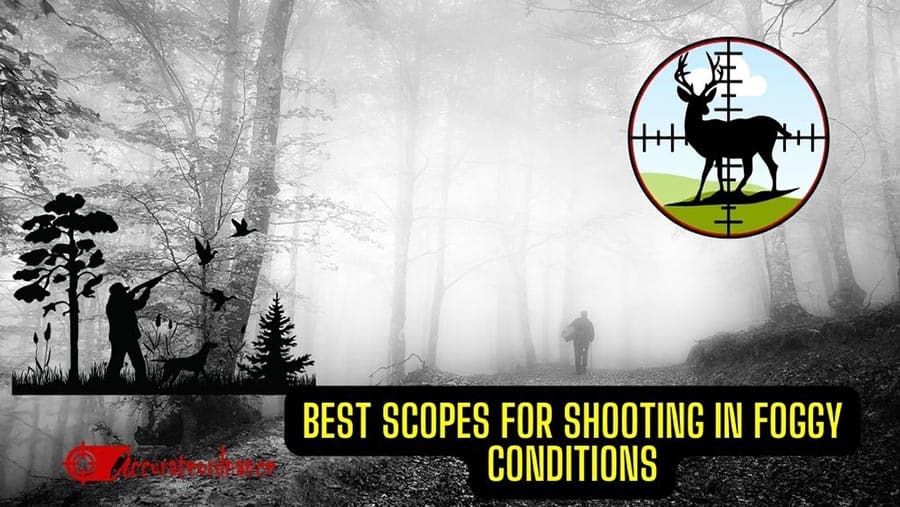 Best Scopes for Shooting in Foggy Conditions