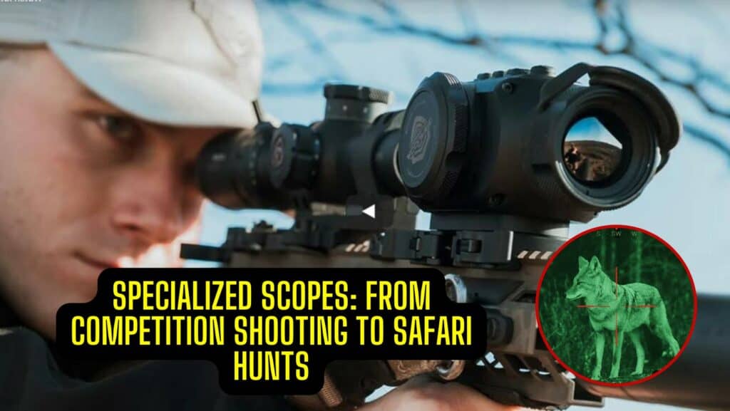 Specialized Scopes: From Competition Shooting to Safari Hunts