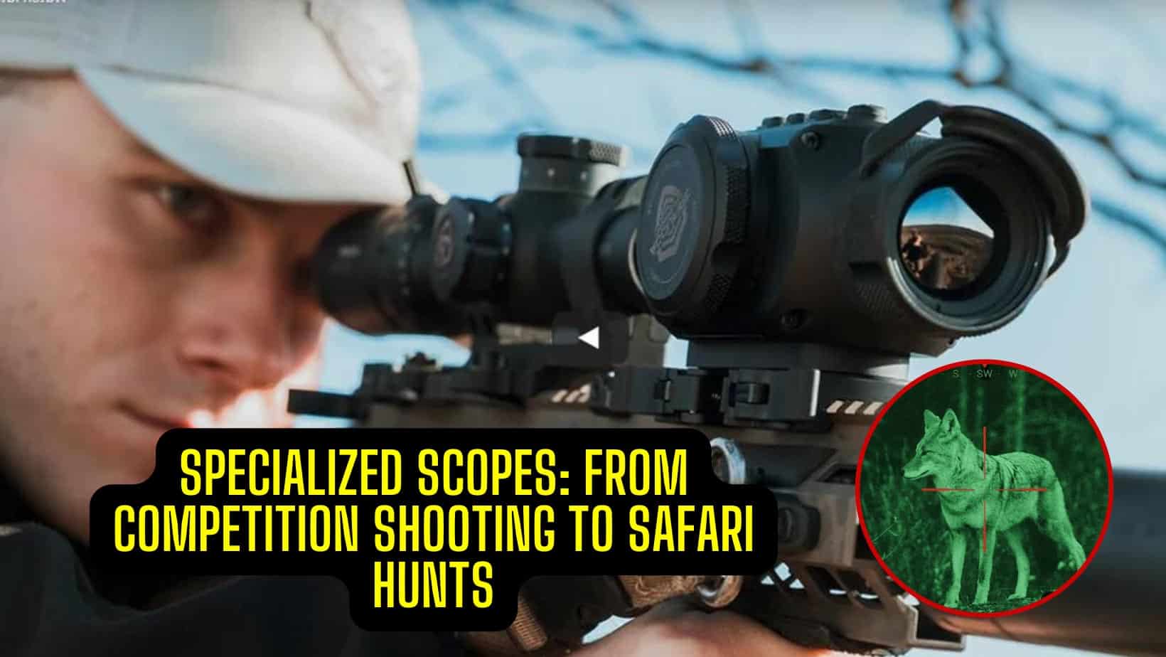 Specialized Scopes From Competition Shooting to Safari Hunts